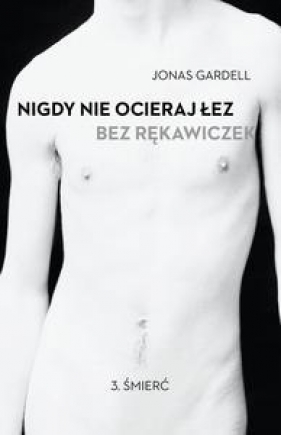Nigdy nie ocieraj łez bez rękawiczek (Uszkodzona okładka) - Gardell Jonas