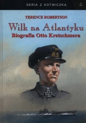 Wilk na Atlantyku. Biografia Otto Kretschmera - Robertson Terence