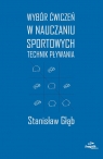 Wybór ćwiczeń w nauczaniu sportowych technik pływania Głąb Stanisław