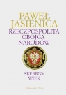 Rzeczpospolita Obojga Narodów Srebrny wiek Jasienica Paweł