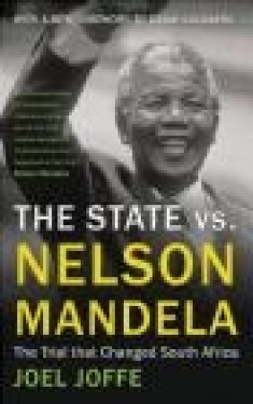 The State vs. Nelson Mandela 2014 Joel Joffe