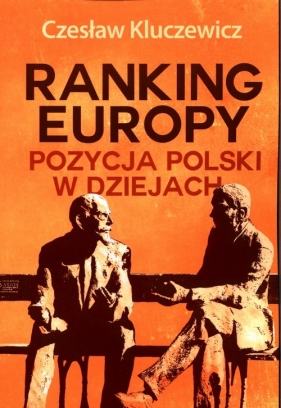 Ranking Europy. Pozycja Polski w dziejach - Kluczewicz Czesław