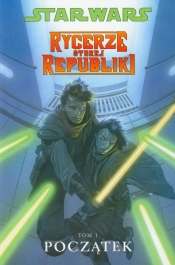 Star Wars Rycerze Starej Republiki Tom 1 Początek