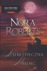 Niebezpieczna miłość  Roberts Nora