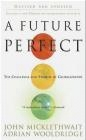 Future Perfect The Challenge John Micklethwait, Adrian Wooldridge