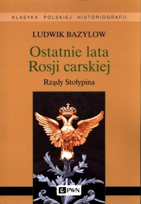 Ostatnie lata Rosji carskiej - Bazylow Ludwik
