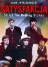 Satysfakcja 50 lat The Rolling Stones Wyszogrodzki Daniel