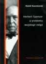 Herbert Spencer a problemy socjologii religii Kaczmarek Kamil