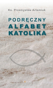 Podręczny alfabet katolika - Artemiuk Przemysław