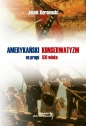 Amerykański konserwatyzm na progu XXI wieku - Jacek Koronacki