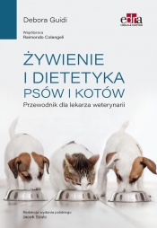 Żywienie i dietetyka psów i kotów. Przewodnik dla lekarza weterynarii - Guidi D.