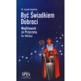 Być świadkiem dobroci - Leszek Smoliński