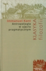 Antropologia w ujęciu pragmatycznym Kant Immanuel