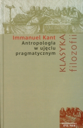 Antropologia w ujęciu pragmatycznym - Kant Immanuel