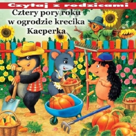 Czytaj z rodzicami Cztery pory roku w ogrodzie krecika Kacperka - Żochowska Irmina