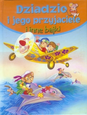 Dziadzio i jego przyjaciele i inne bajki - Bronisław Jakubowski (tłum.), Monika Tomaszewska (red.)