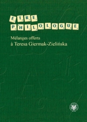 Etre philologue. Mélanges offerts ? Teresa Giermak-Zielińska