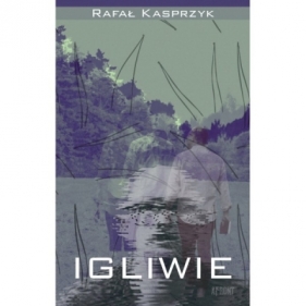 Igliwie czyli niespieszne rozmowy nie tylko o literaturze - Rafał Kasprzyk