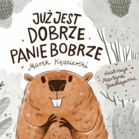 Już jest dobrze Panie Bobrze - Marek Kędzierski