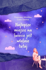 Najlepsze miejsce na świecie jest właśnie tutaj - Santos Care, Miralles Francesc