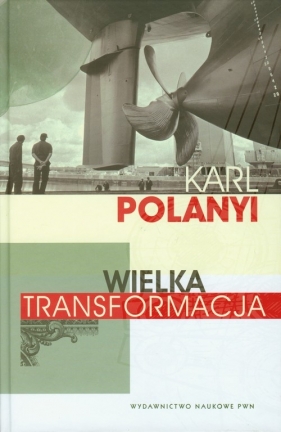 Wielka transformacja - Polanyi Karl