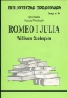 Biblioteczka Opracowań Romeo i Julia Williama Szekspira Zeszyt nr 14 Polańczyk Danuta