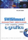 SWISHmax! Animacje Flash Jakie to proste +CD prosto poglądowo wnikliwie o Zimek Roland