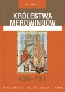 Królestwa Merowingów 450 - 751. Władza - społeczeństwo - kultura.