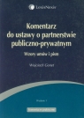 Komentarz do ustawy o partnerstwie publiczno-prywatnym Wzory umów i pism Gonet Wojciech