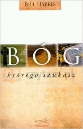 Bóg, którego szukasz - Bill Hybels