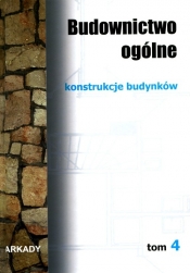 Budownictwo ogólne Tom 4 Konstrukcje budynków