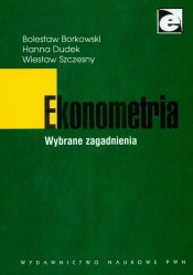 Ekonometria Wybrane zagadnienia - Wiesław Szczęsny, Bolesław Borkowski, Hanna Dudek