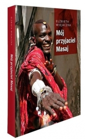 Mój przyjaciel Masaj - Elżbieta Wiejaczka