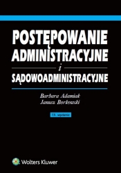Postępowanie administracyjne i sądowoadministracyjne - Borkowski Janusz, Adamiak Barbara