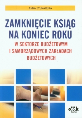 Zamknięcie ksiąg na koniec roku - Zysnarska Anna<br />