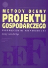 Metody oceny projektu gospodarczego Podręcznik akademicki Jakubczyc Jerzy