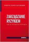 Zarządzanie ryzykiem Ujęcie interdyscyplinarne Kaczmarek Tadeusz Teofil