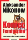 Koniec feminizmu czym kobieta różni się od człowieka Nikonow Aleksander
