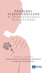 Problemy alergologiczne w dermatologii estetycznej Czarnecka-Operacz Magdalena,Jenerowicz Dorota