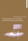 Od prezentowania dzieł do tworzenia krytycznej wiedzyEksperymenty Monika Pasiecznik