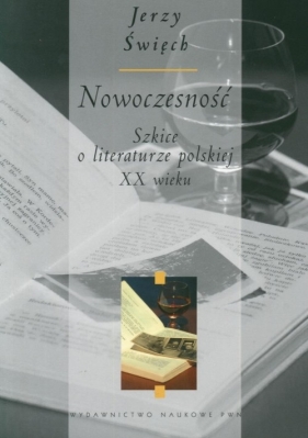 Nowoczesność. Szkice o literaturze polskiej XX wieku - Święch Jerzy