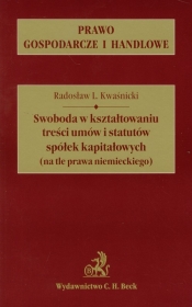 Swoboda w kształtowaniu treści umów i statutów spółek kapitałowych (na tle prawa niemieckiego)