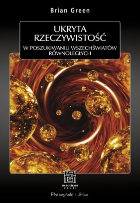 Ukryta rzeczywistość W poszukiwaniu wszechświatów równoległych - Greene Brian