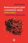 Konkurencyjność gmin w kontekście relacji władze lokalne-inwestorzy Dziemianowicz Wojciech