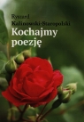 Kochajmy poezję  Kalinowski-Staropolski Ryszard