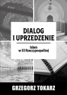 Dialog i uprzedzenieIslam w III Rzeczypospolitej Tokarz Grzegorz