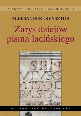 Zarys dziejów pisma łacińskiego - Gieysztor Aleksander