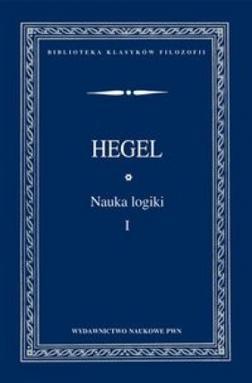Nauka logiki Tom 1 - Wilhelm Friedrich, Hegel Georg Wilhelm Friedrich
