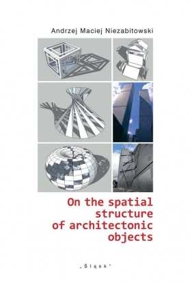 On the spatial structure of architectonic objects - Andrzej Niezabitowski