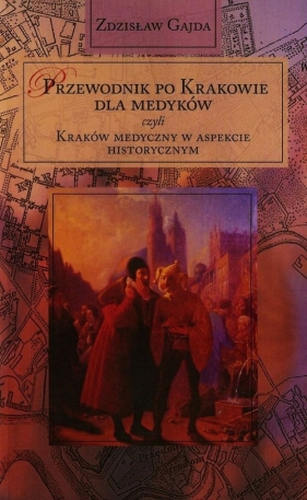 Przewodnik po Krakowie dla medyków - Zdzisław Gajda